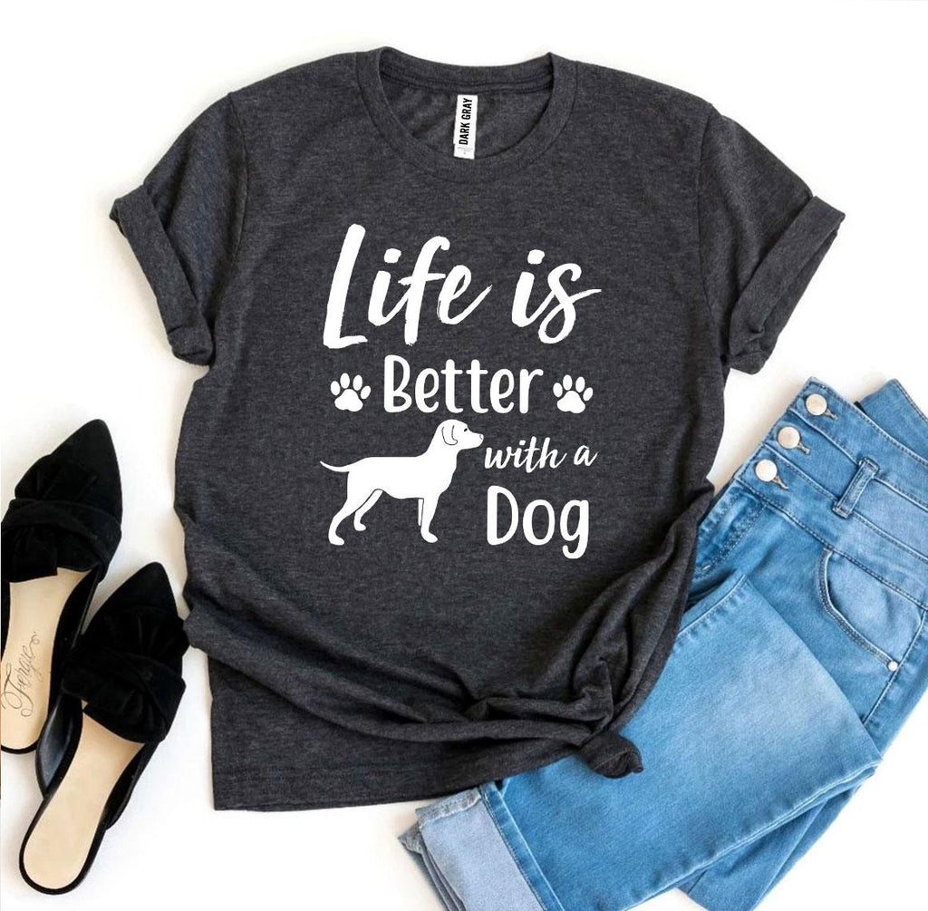 Better With a Dog T-Shirt